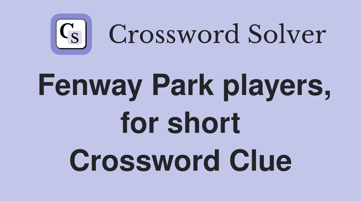 Fenway Park players, for short Crossword Clue