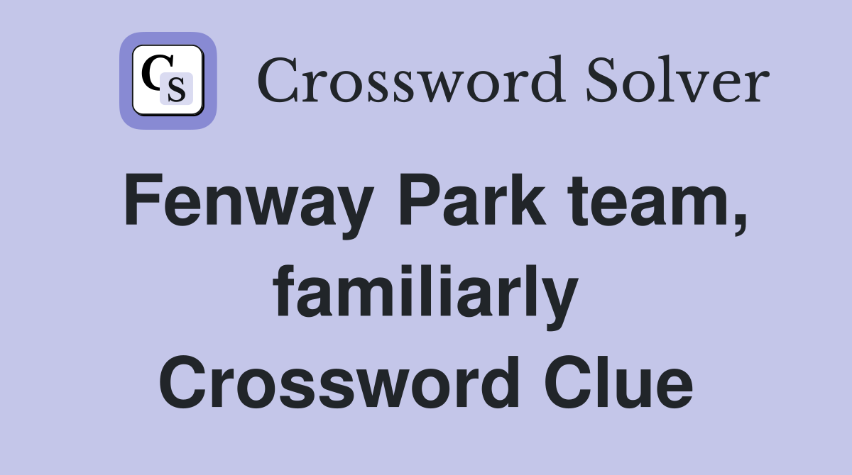Fenway Park team, familiarly Crossword Clue