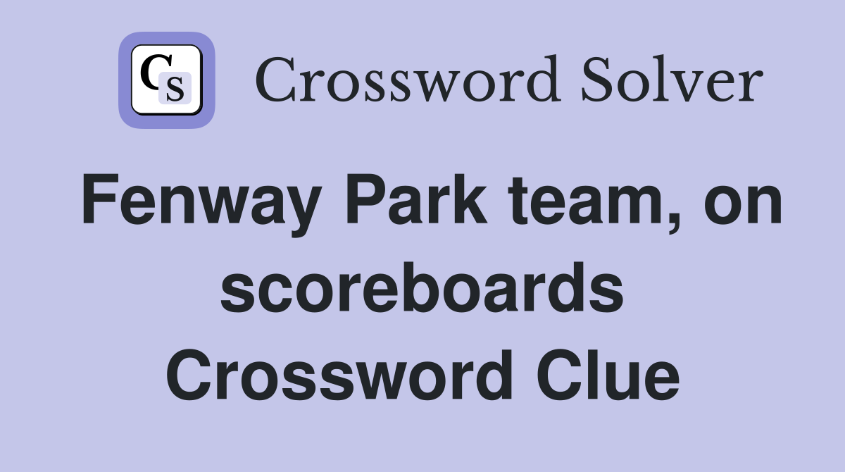Fenway Park team, on scoreboards Crossword Clue