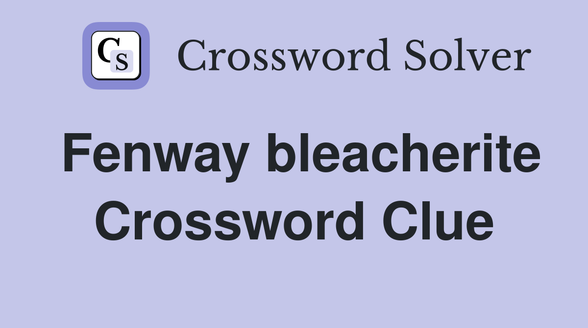 Fenway bleacherite Crossword Clue