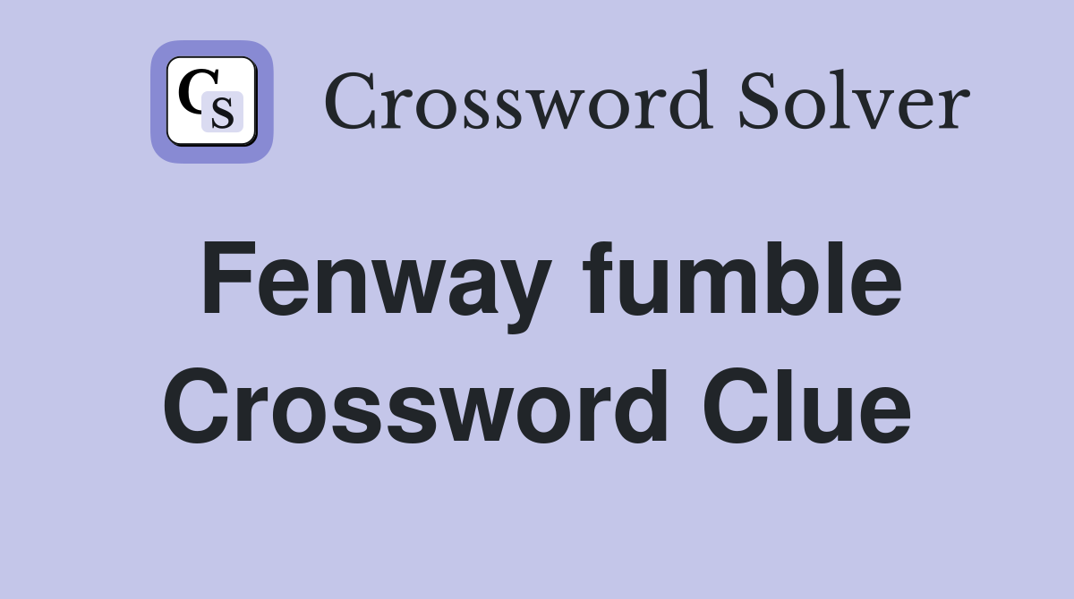 Fenway fumble Crossword Clue