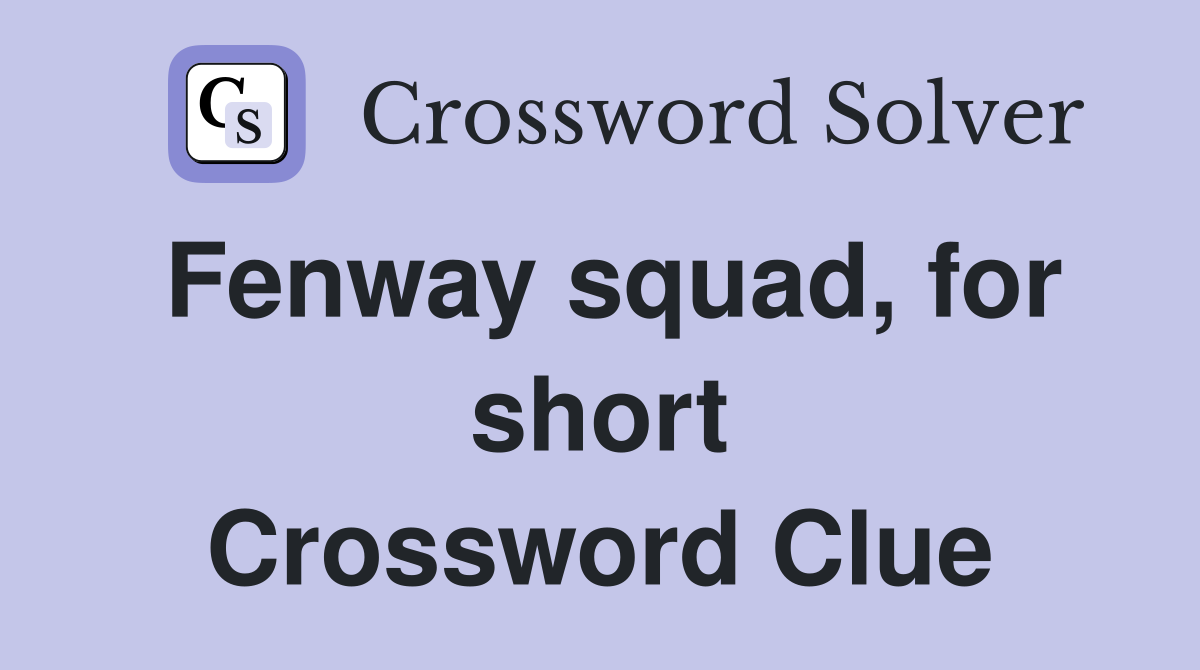 Fenway squad, for short Crossword Clue