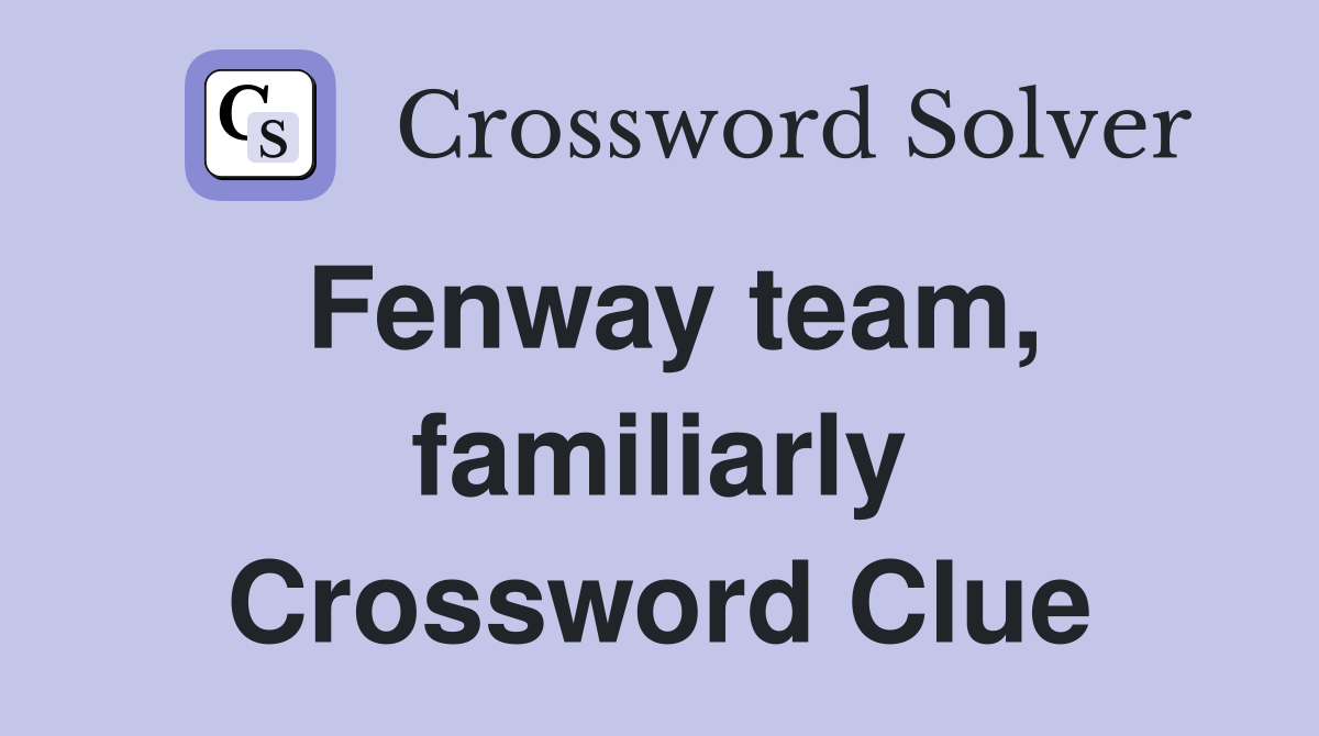 Fenway team, familiarly Crossword Clue