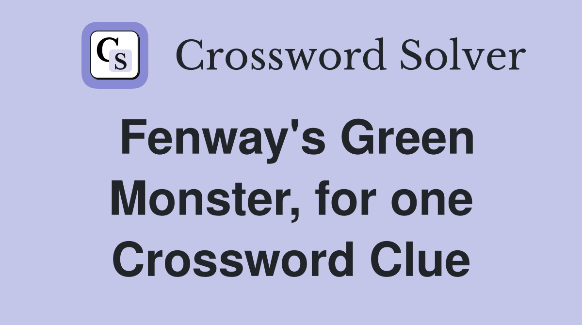 Fenway's Green Monster, for one Crossword Clue