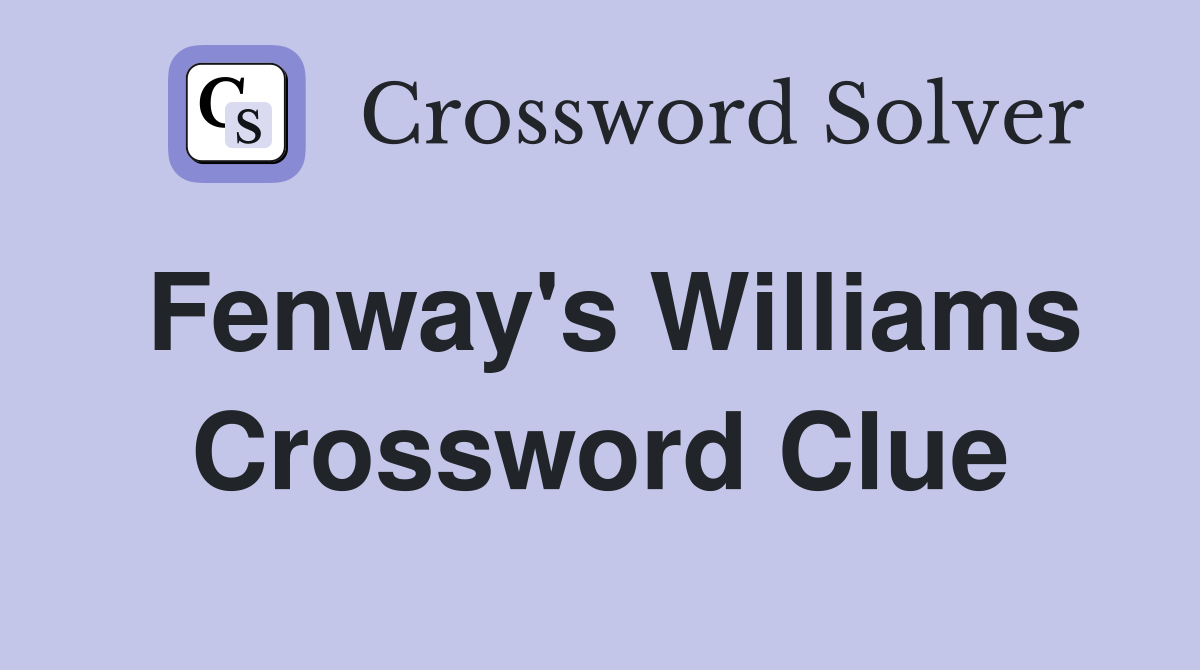 Fenway's Williams Crossword Clue