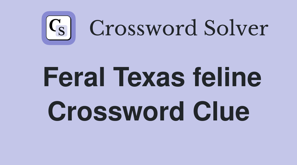 Feral Texas feline Crossword Clue