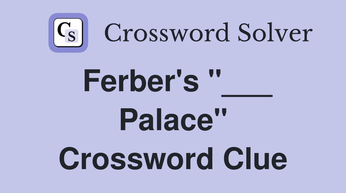Ferber's "___ Palace" Crossword Clue