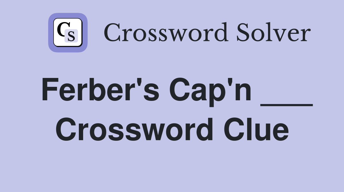 Ferber's Cap'n ___ Crossword Clue