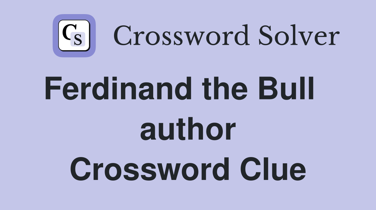 Ferdinand the Bull    author Crossword Clue