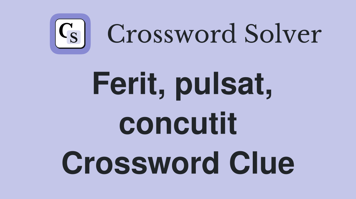 Ferit, pulsat, concutit Crossword Clue
