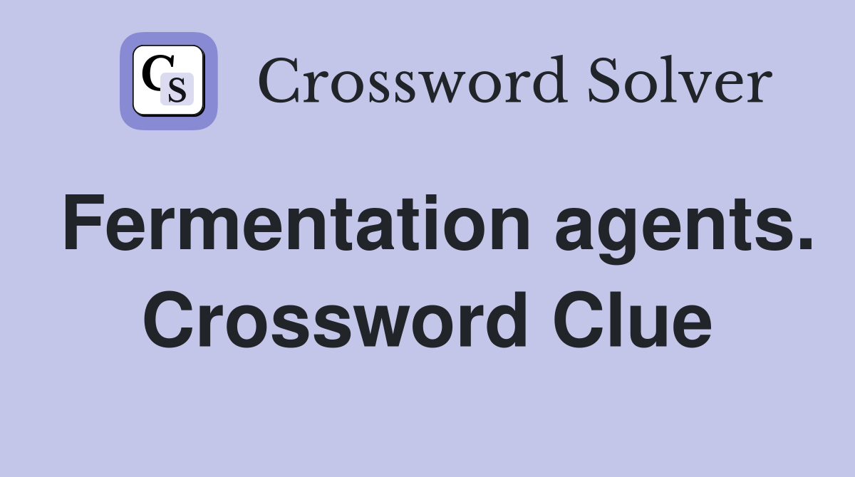 Fermentation agents. Crossword Clue