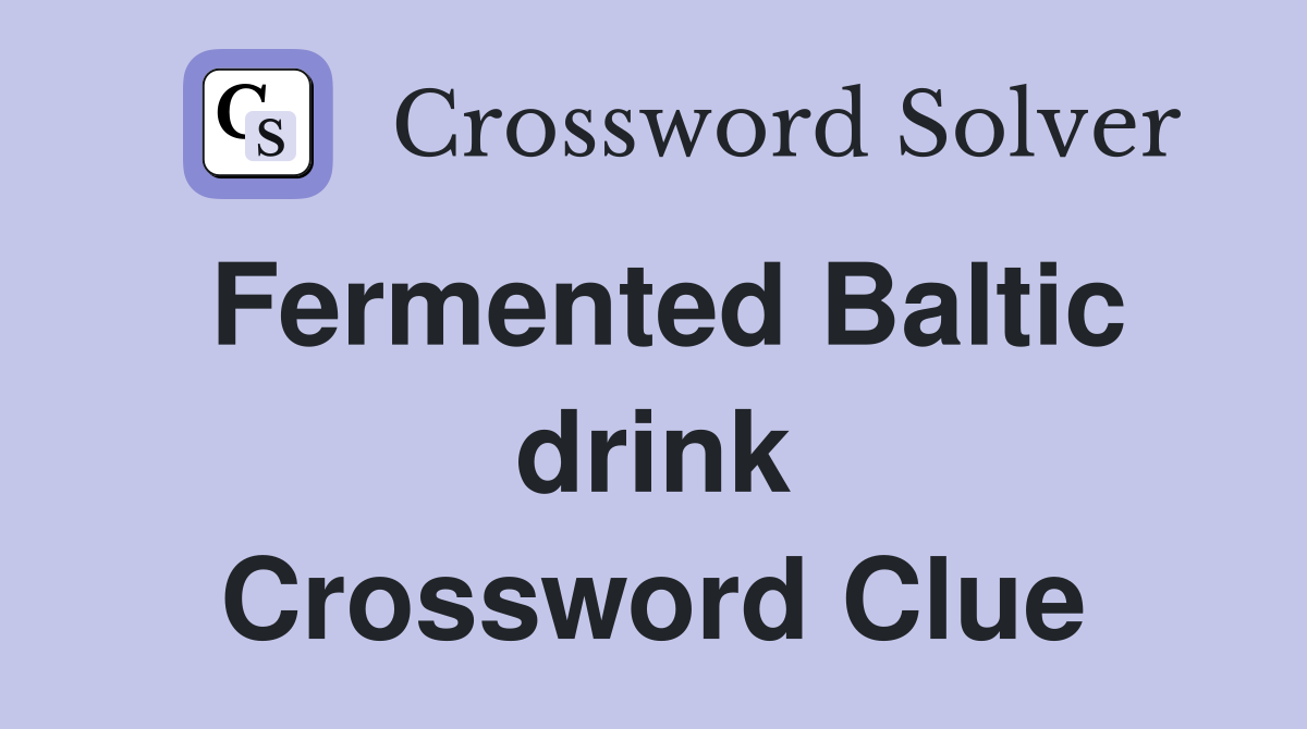Fermented Baltic drink Crossword Clue