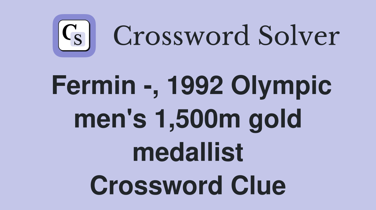 Fermin -, 1992 Olympic men's 1,500m gold medallist Crossword Clue