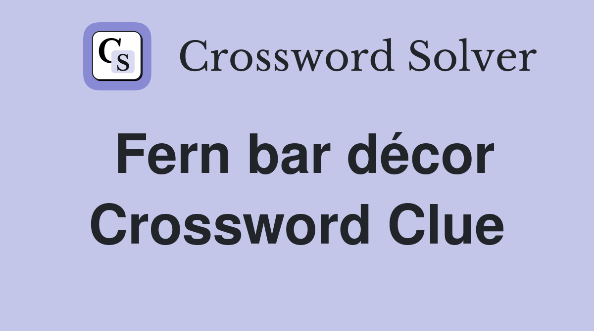 Fern bar décor Crossword Clue
