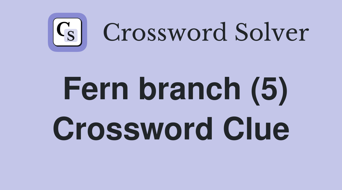 Fern branch (5) Crossword Clue