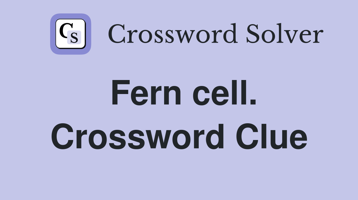 Fern cell. Crossword Clue