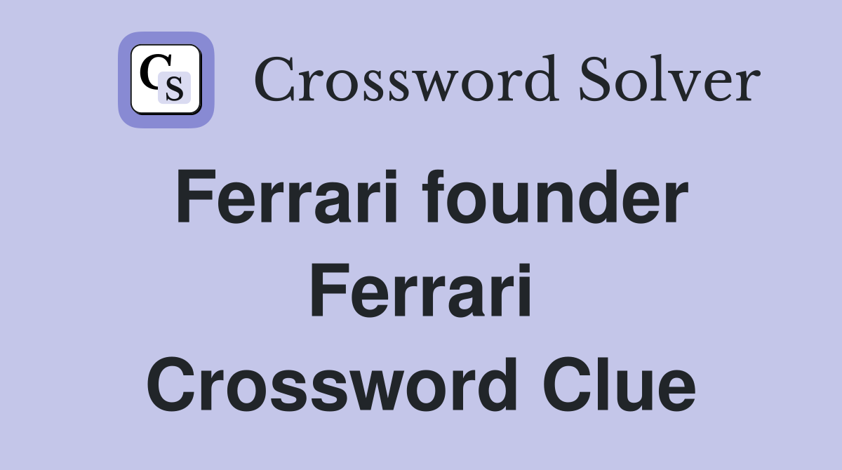Ferrari founder Ferrari Crossword Clue