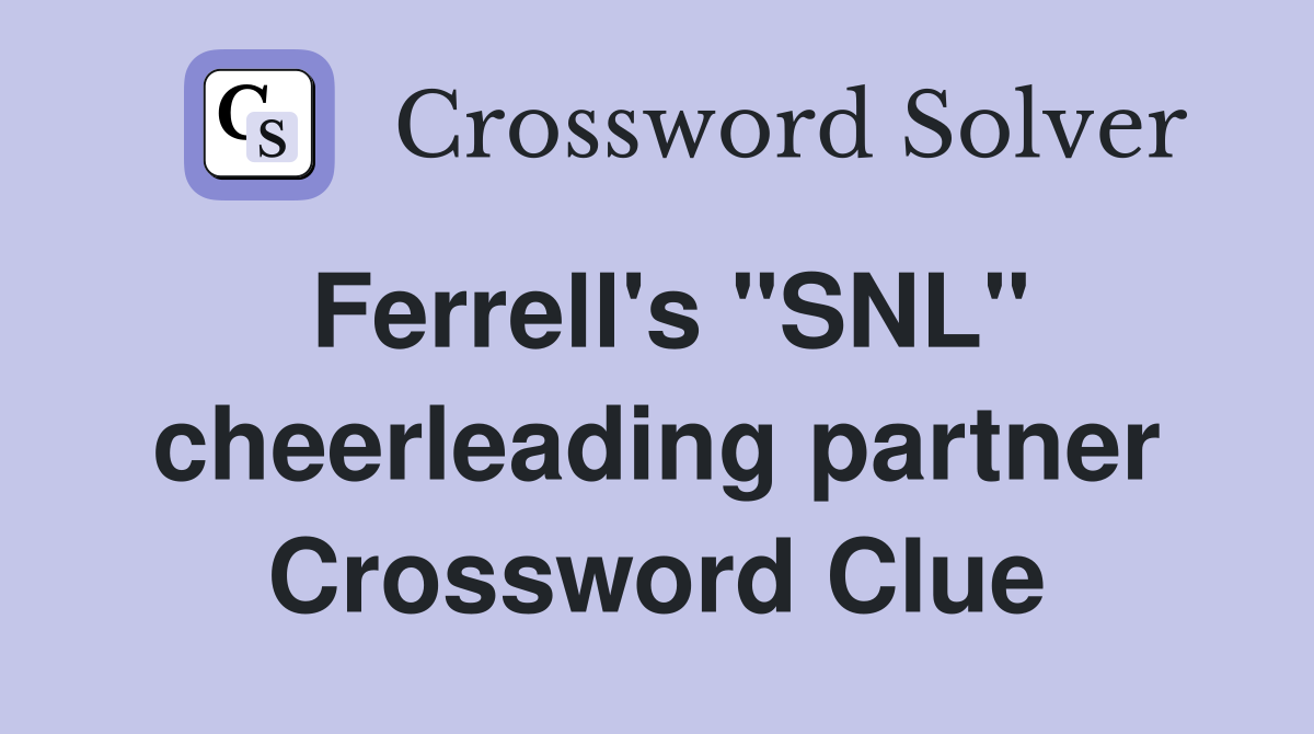 Ferrell's "SNL" cheerleading partner Crossword Clue