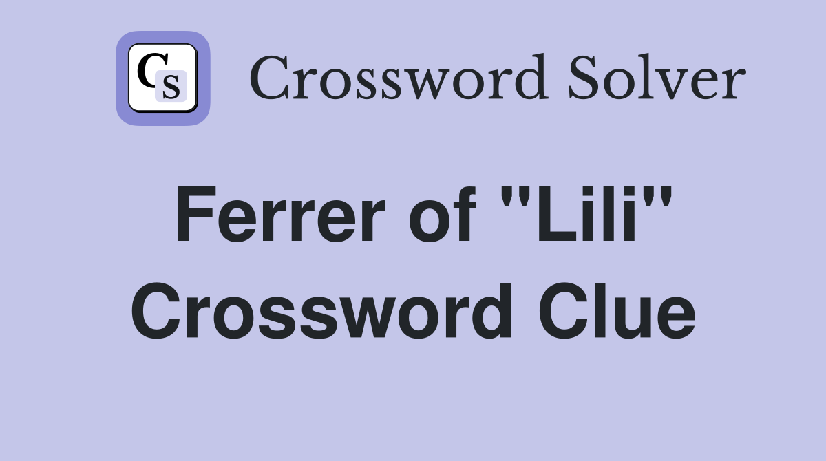Ferrer of "Lili" Crossword Clue