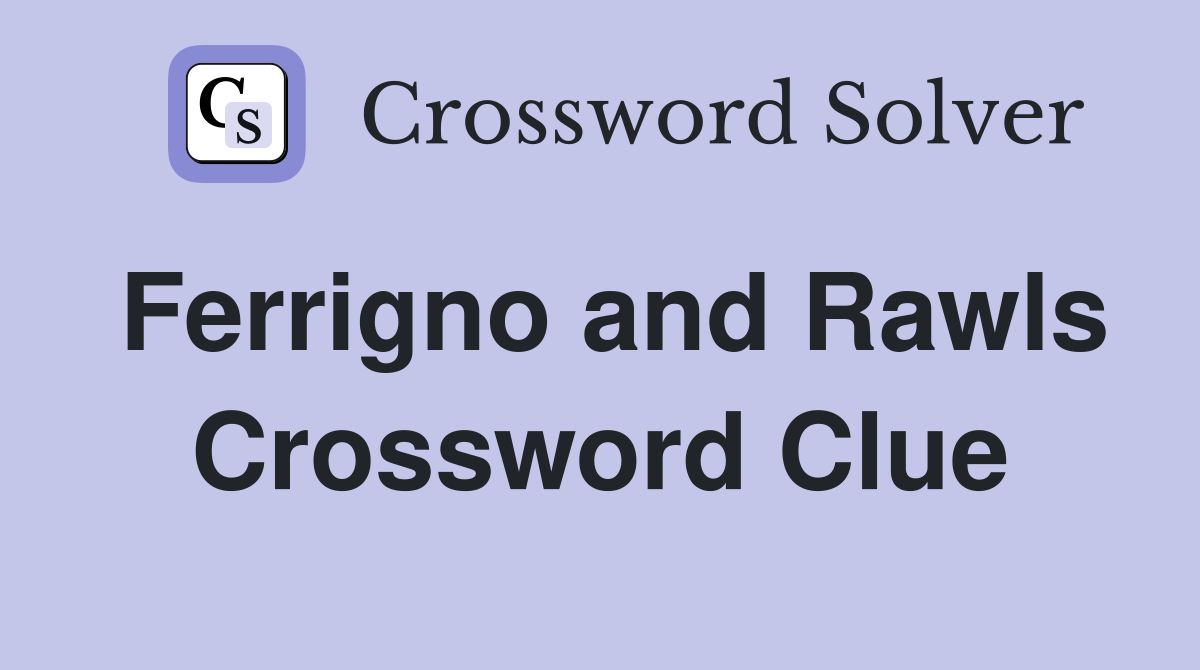 Ferrigno and Rawls Crossword Clue