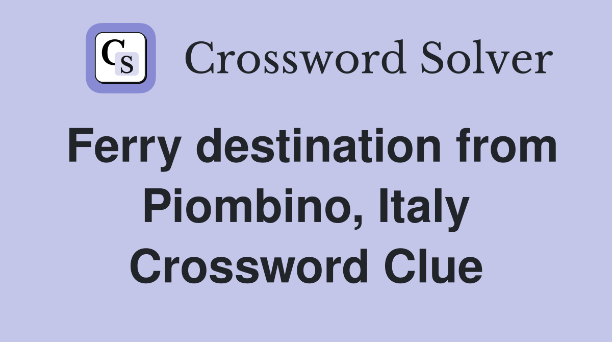 Ferry destination from Piombino, Italy Crossword Clue