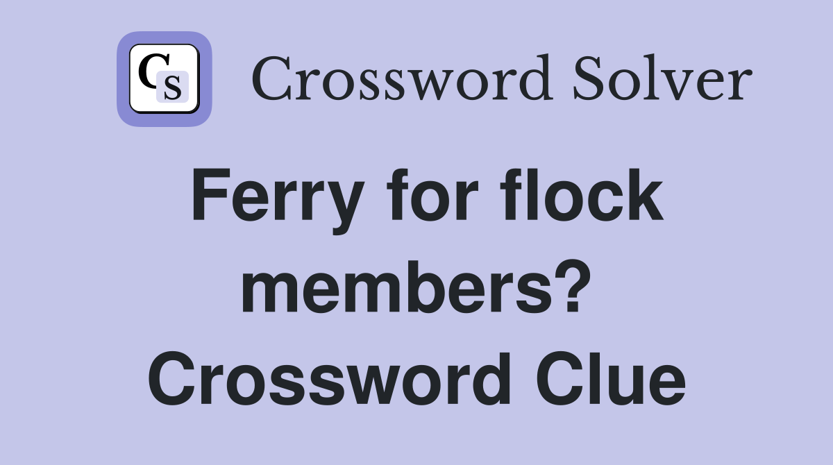 Ferry for flock members? Crossword Clue