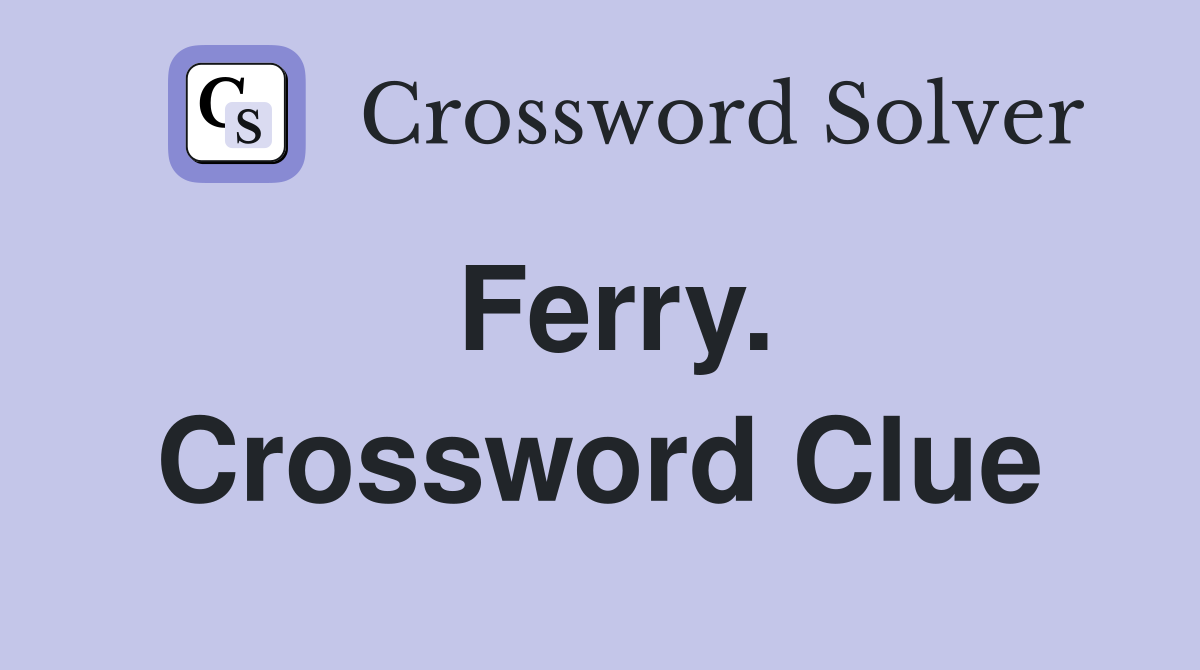 Ferry. Crossword Clue