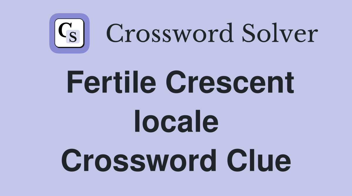 Fertile Crescent locale Crossword Clue