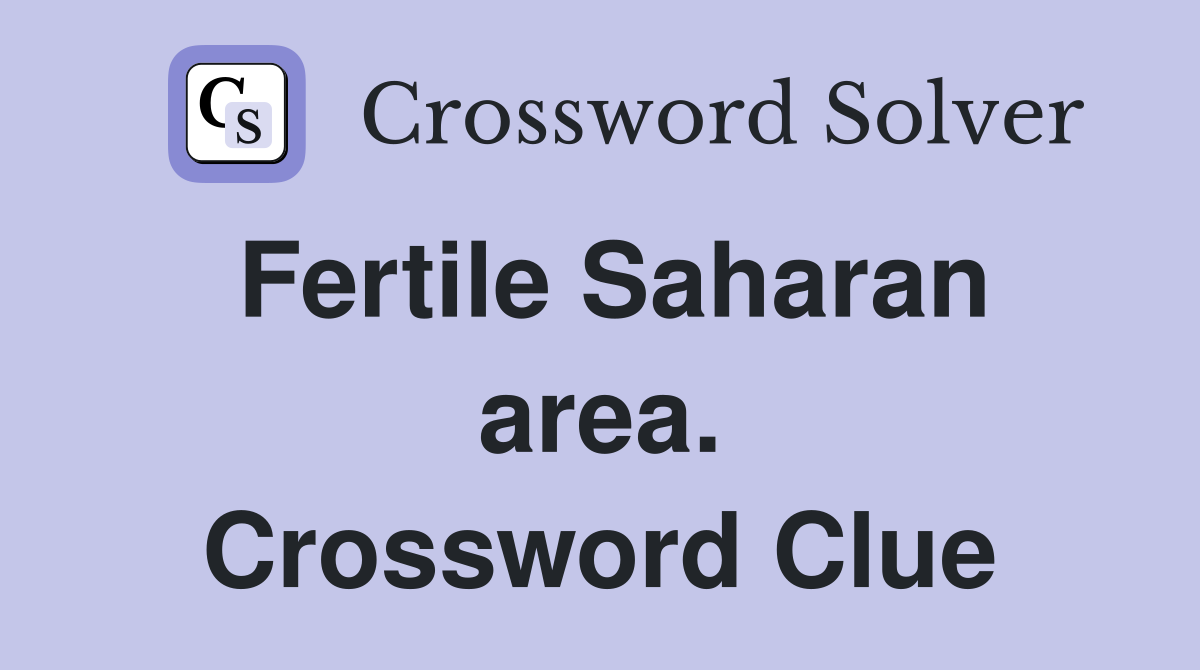 Fertile Saharan area. Crossword Clue