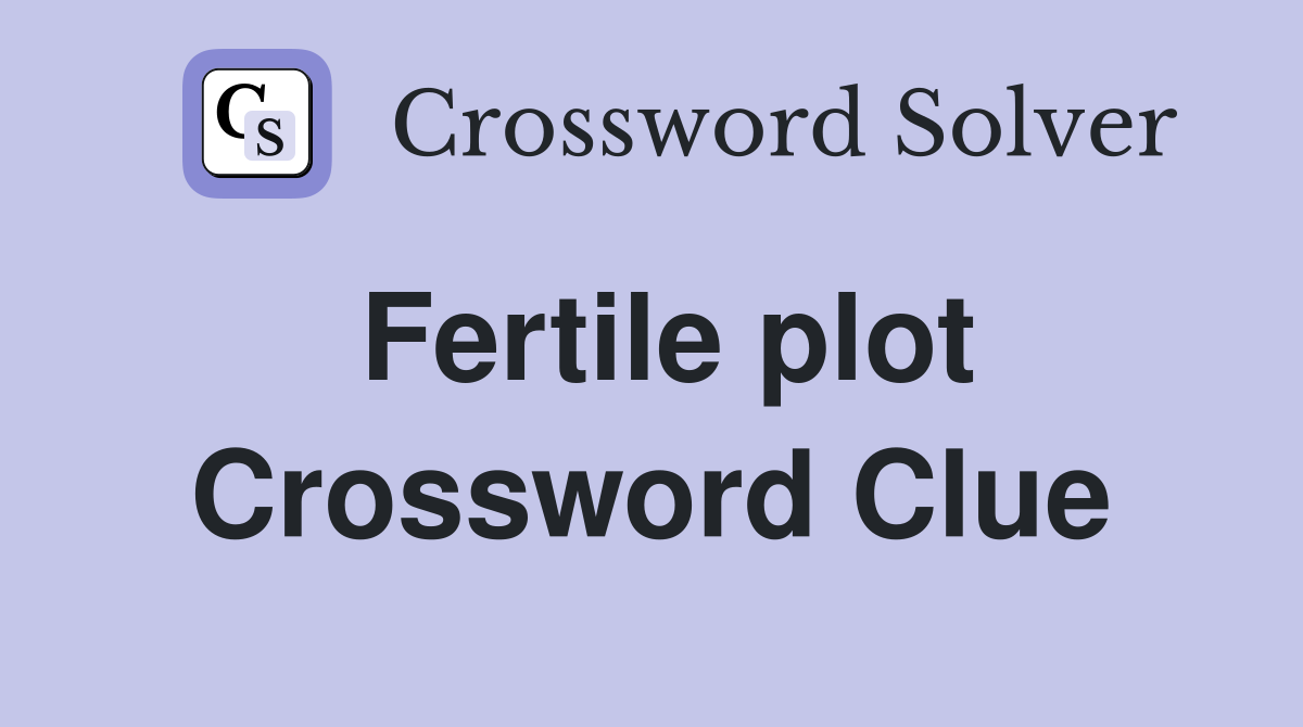 Fertile plot Crossword Clue