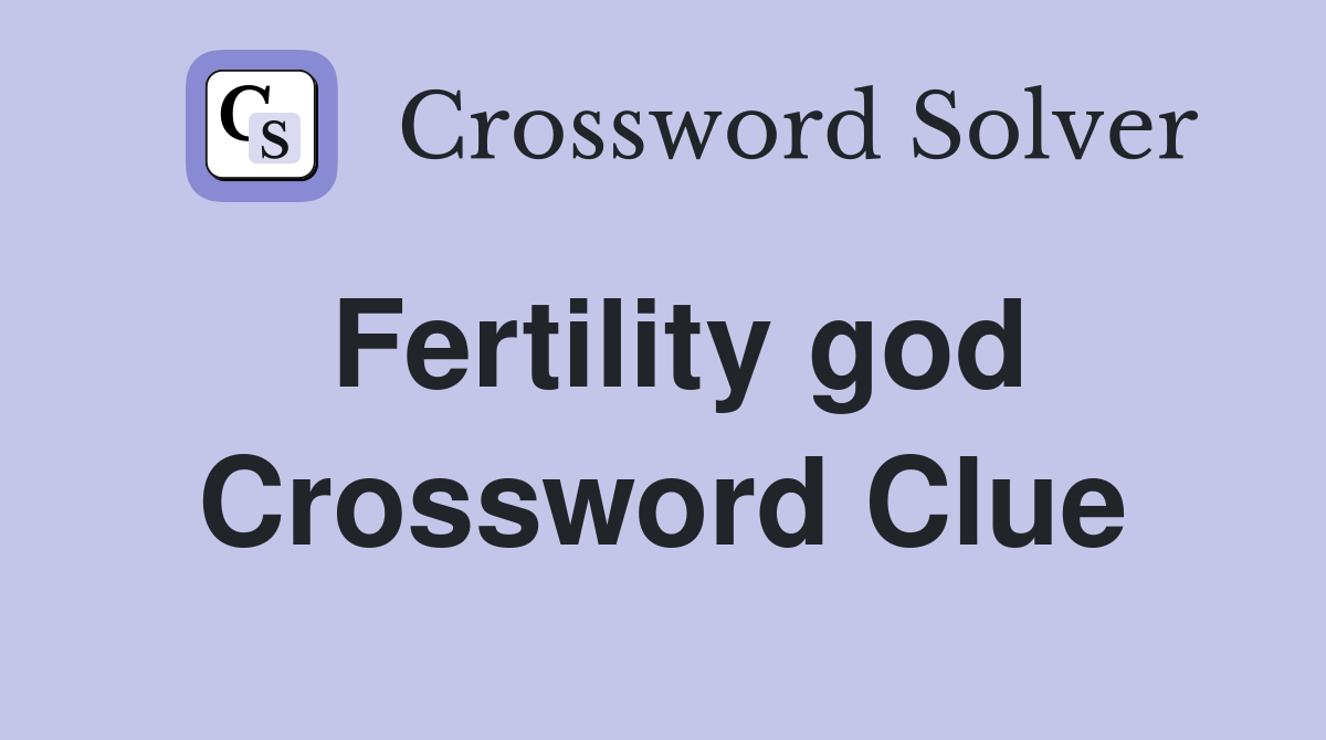 Fertility god Crossword Clue