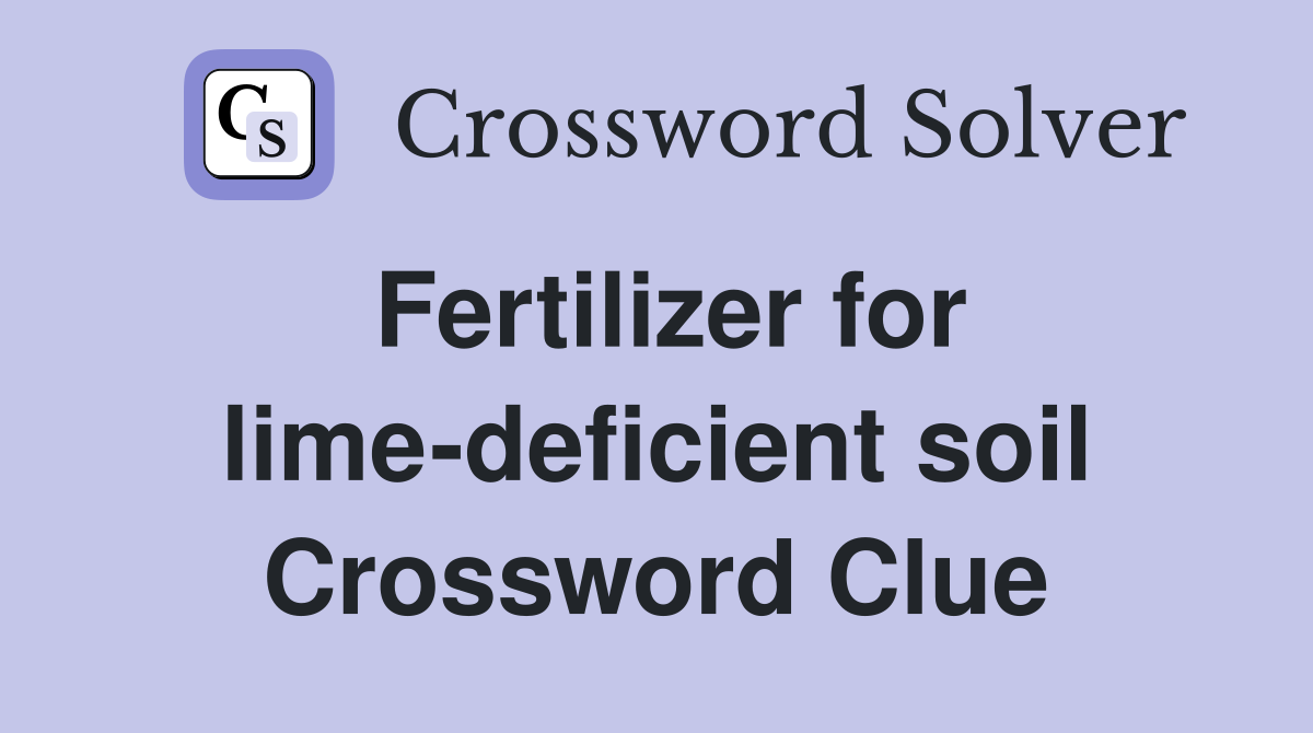 Fertilizer for lime-deficient soil Crossword Clue