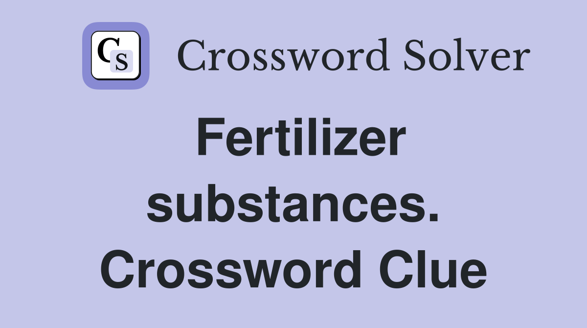 Fertilizer substances. Crossword Clue