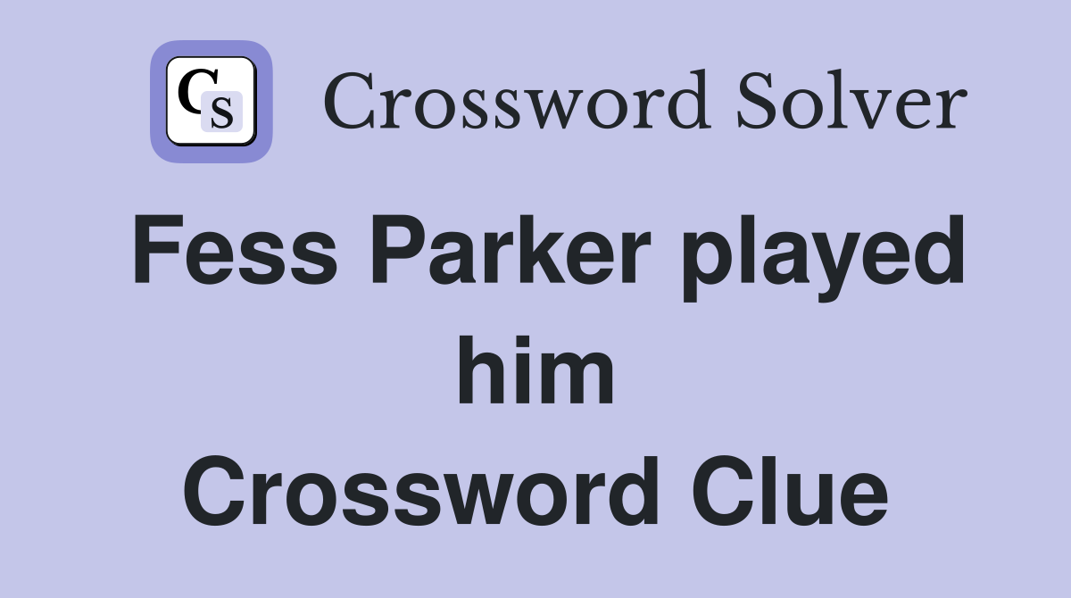 Fess Parker played him Crossword Clue