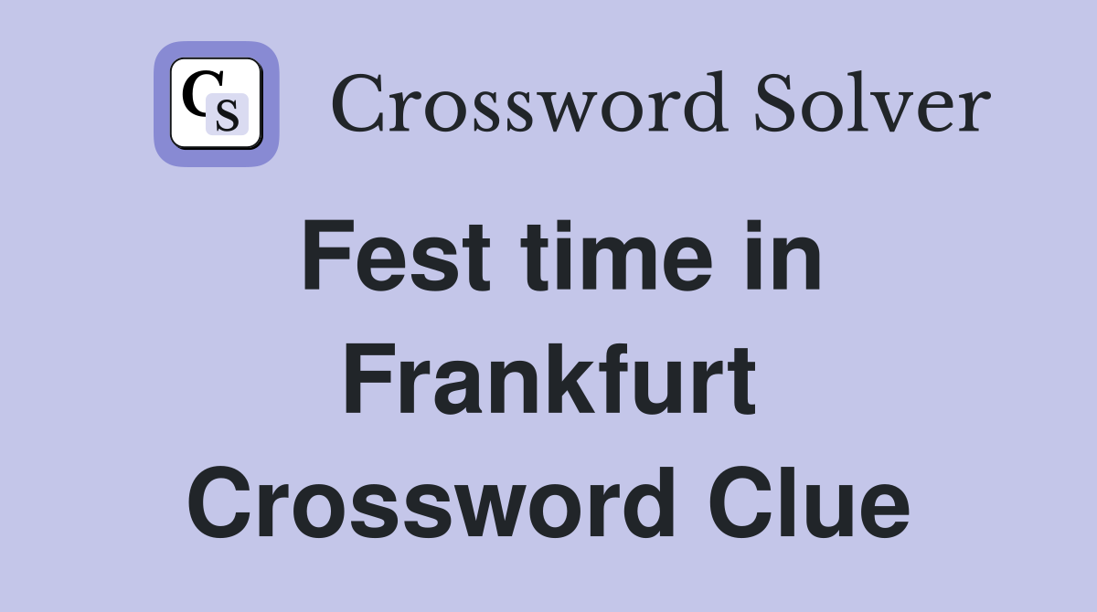 Fest time in Frankfurt Crossword Clue