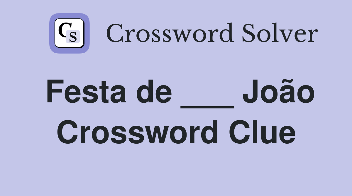 Festa de ___ João Crossword Clue