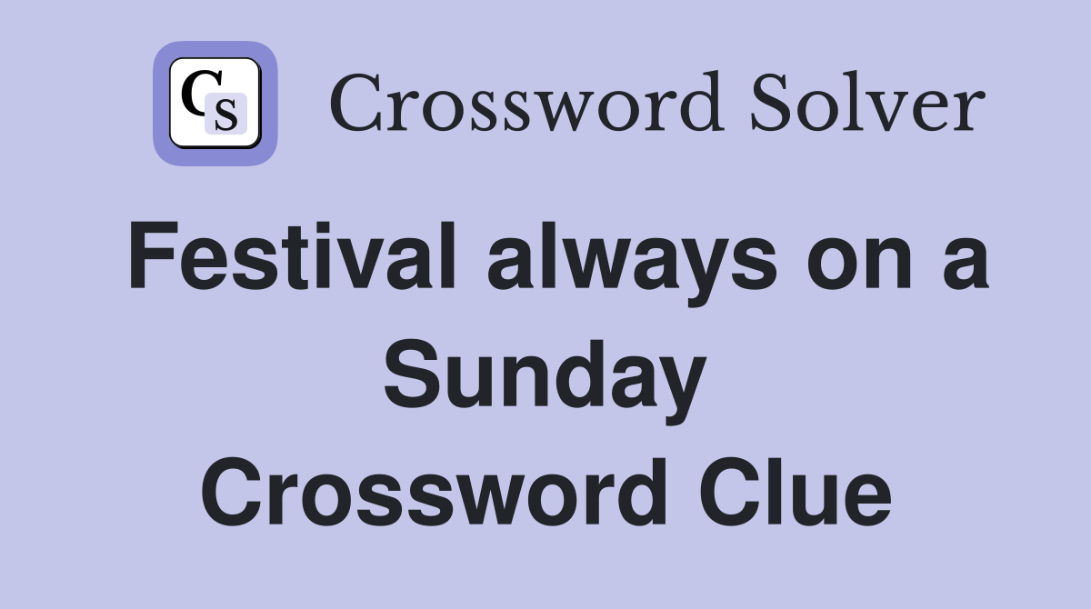 Festival always on a Sunday Crossword Clue
