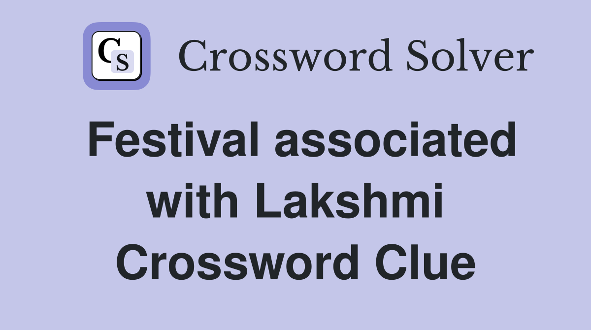 Festival associated with Lakshmi Crossword Clue