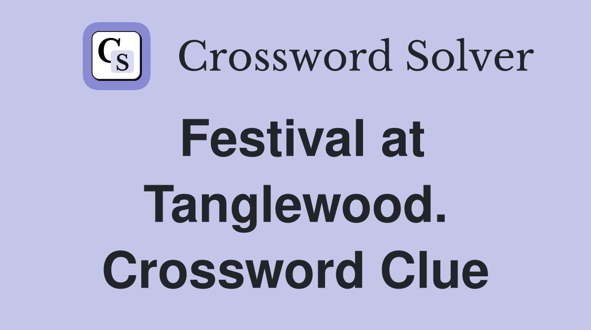 Festival at Tanglewood. Crossword Clue