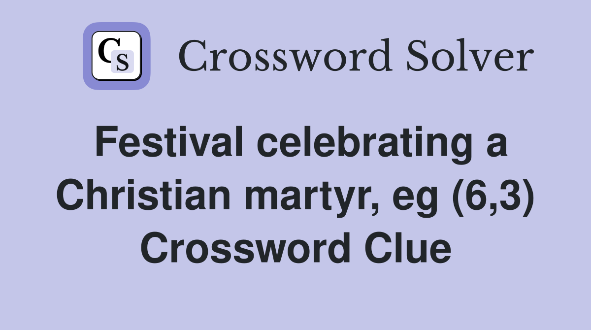 Festival celebrating a Christian martyr, eg (6,3) Crossword Clue