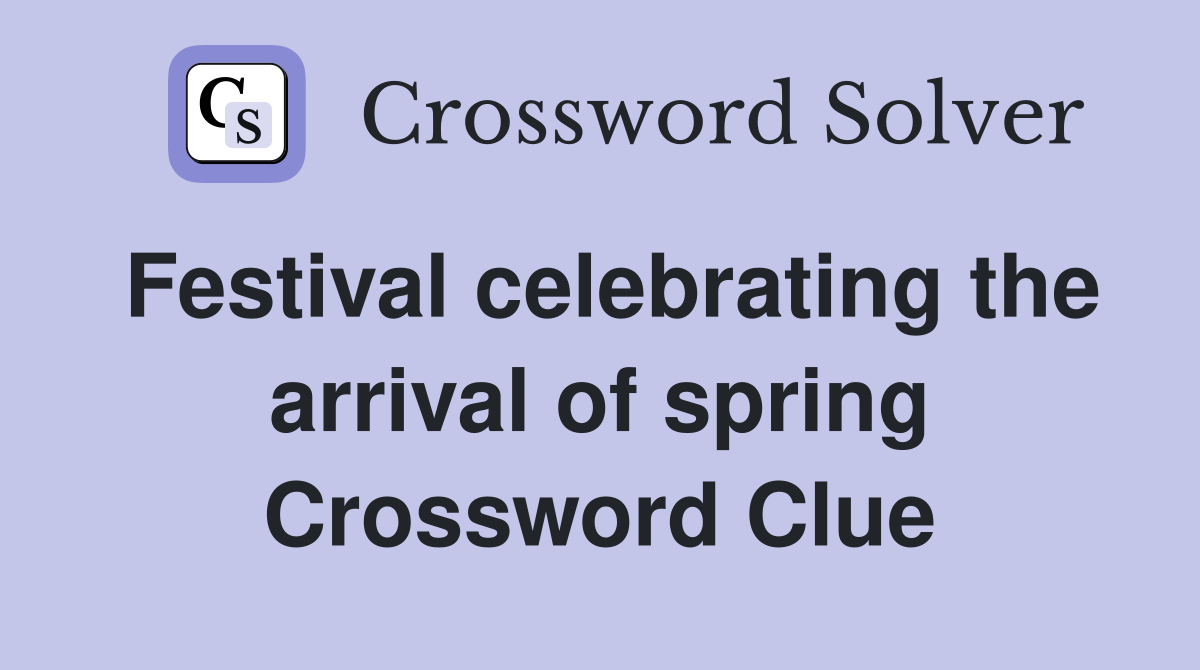 Festival celebrating the arrival of spring Crossword Clue