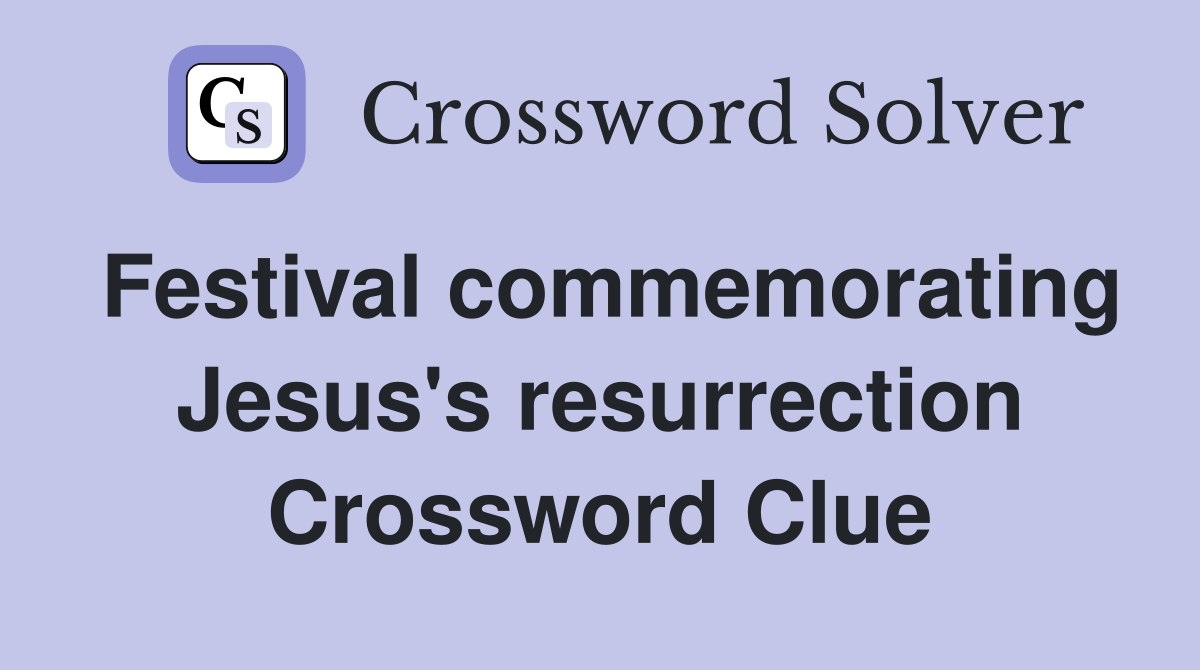 Festival commemorating Jesus's resurrection Crossword Clue