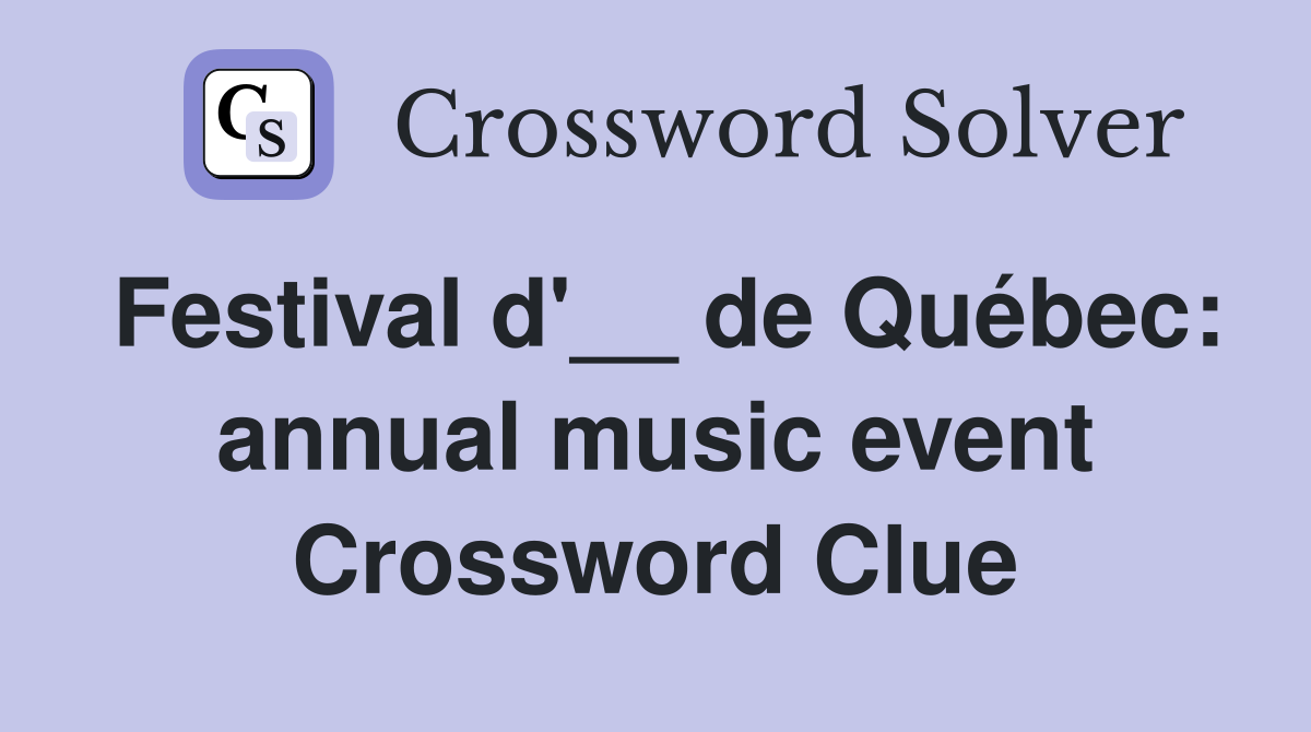 Festival d'__ de Québec: annual music event Crossword Clue