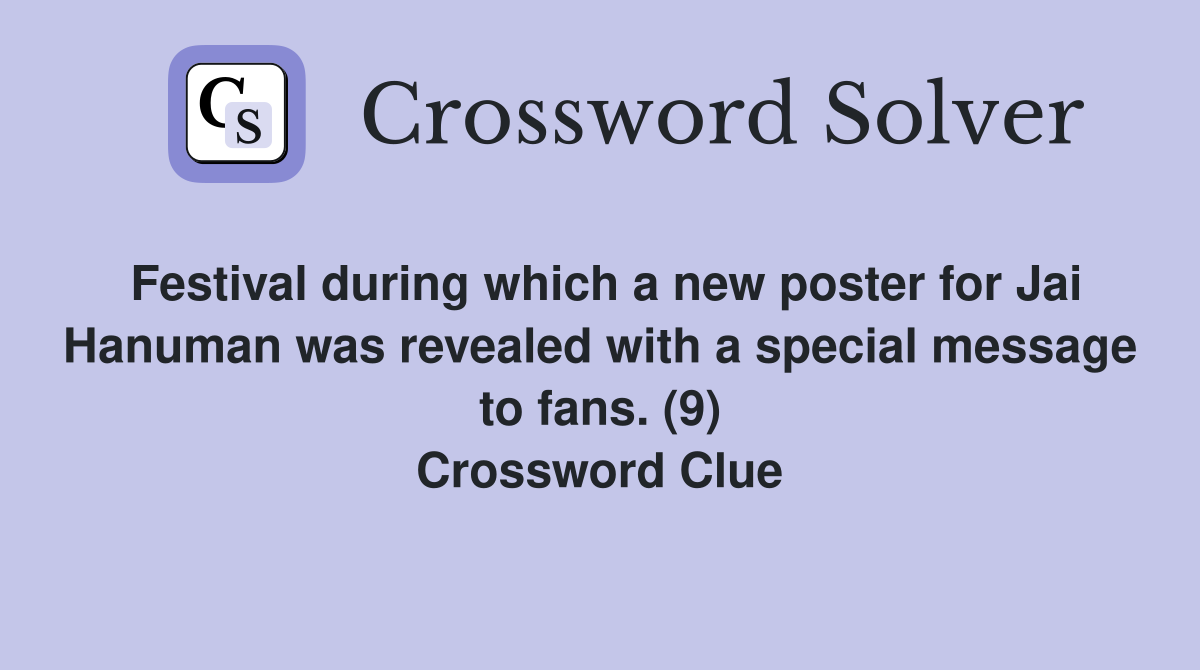 Festival during which a new poster for Jai Hanuman was revealed with a special message to fans. (9) Crossword Clue