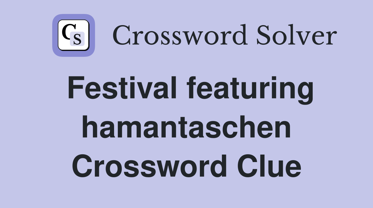 Festival featuring hamantaschen Crossword Clue