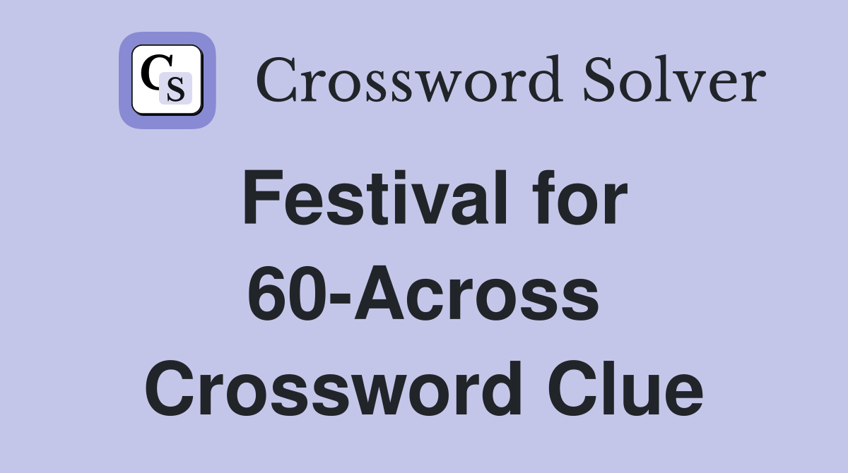 Festival for 60-Across Crossword Clue