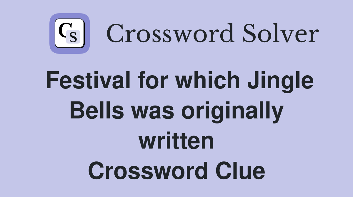 Festival for which Jingle Bells was originally written Crossword Clue