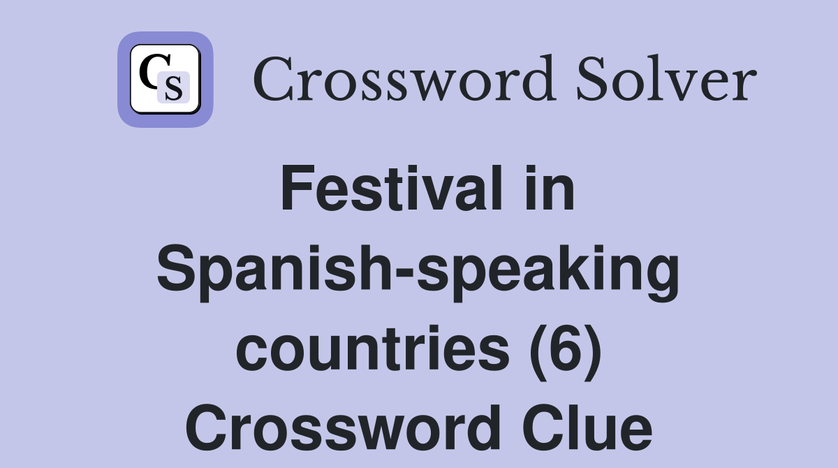 Festival in Spanish-speaking countries (6) Crossword Clue