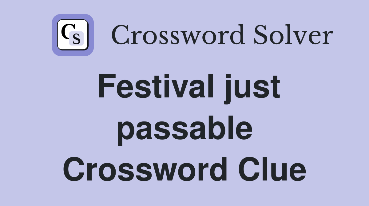 Festival just passable Crossword Clue