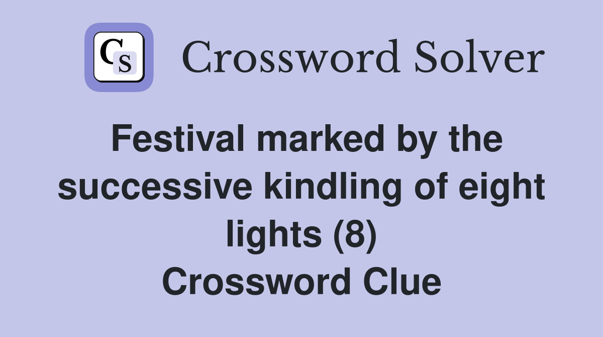 Festival marked by the successive kindling of eight lights (8) Crossword Clue